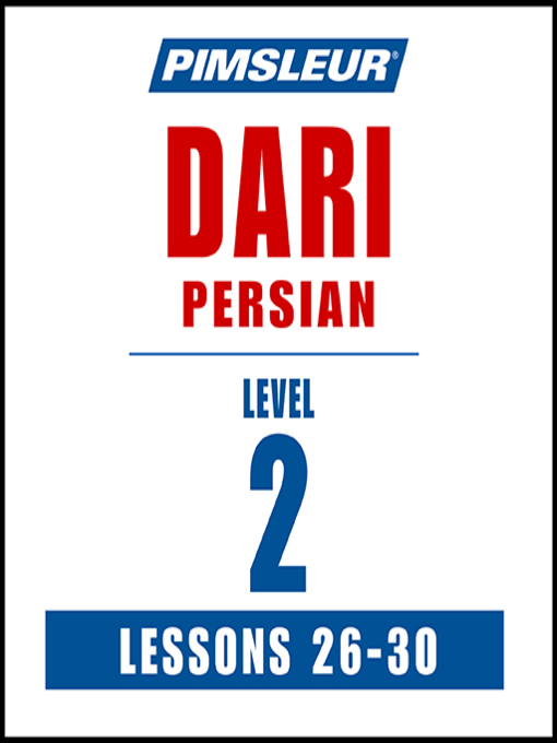 Title details for Pimsleur Dari Persian Level 2 Lessons 26-30 by Pimsleur - Available